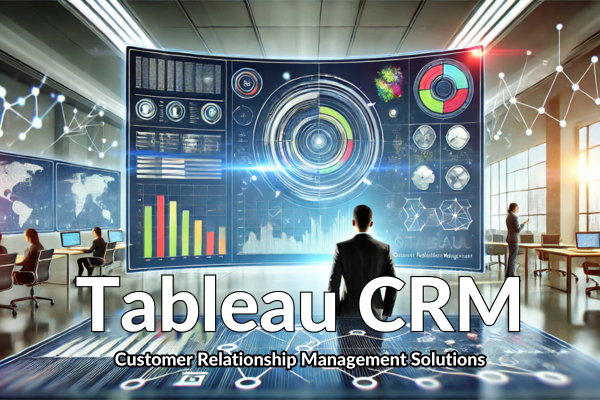 tableau crm customer relationship management solutions